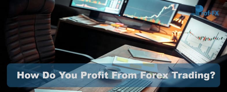 How Do You Profit From Forex Trading