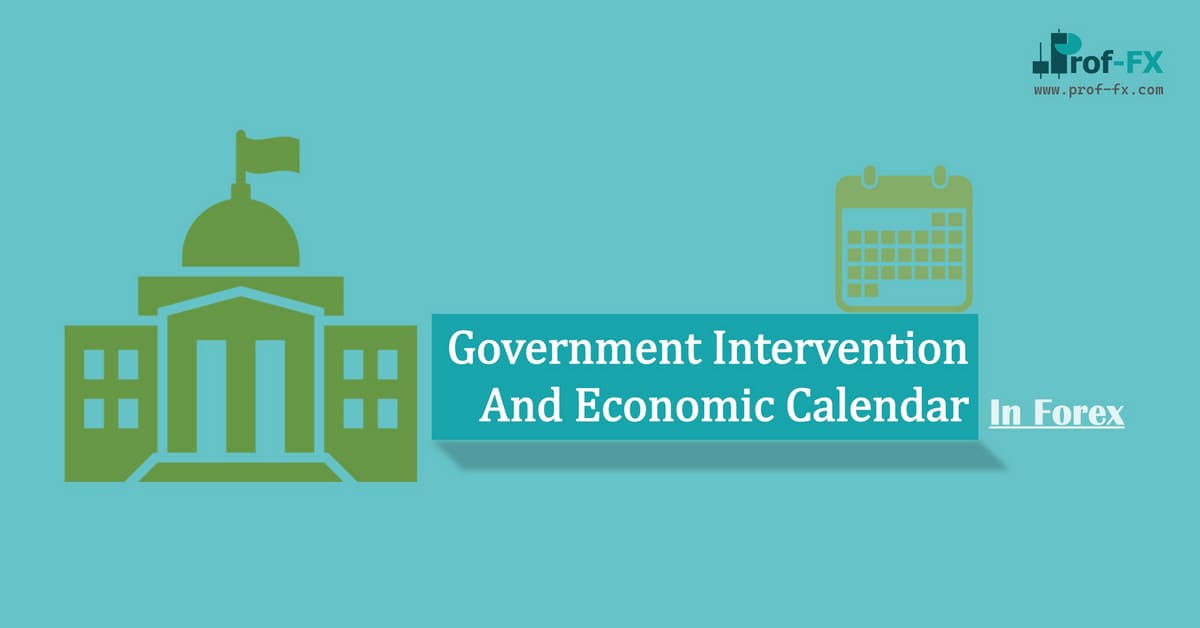 Government Intervention And Economic Calendar in Forex